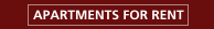 APARTMENTS FOR RENT